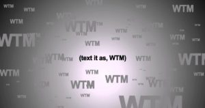 What does WTM mean?