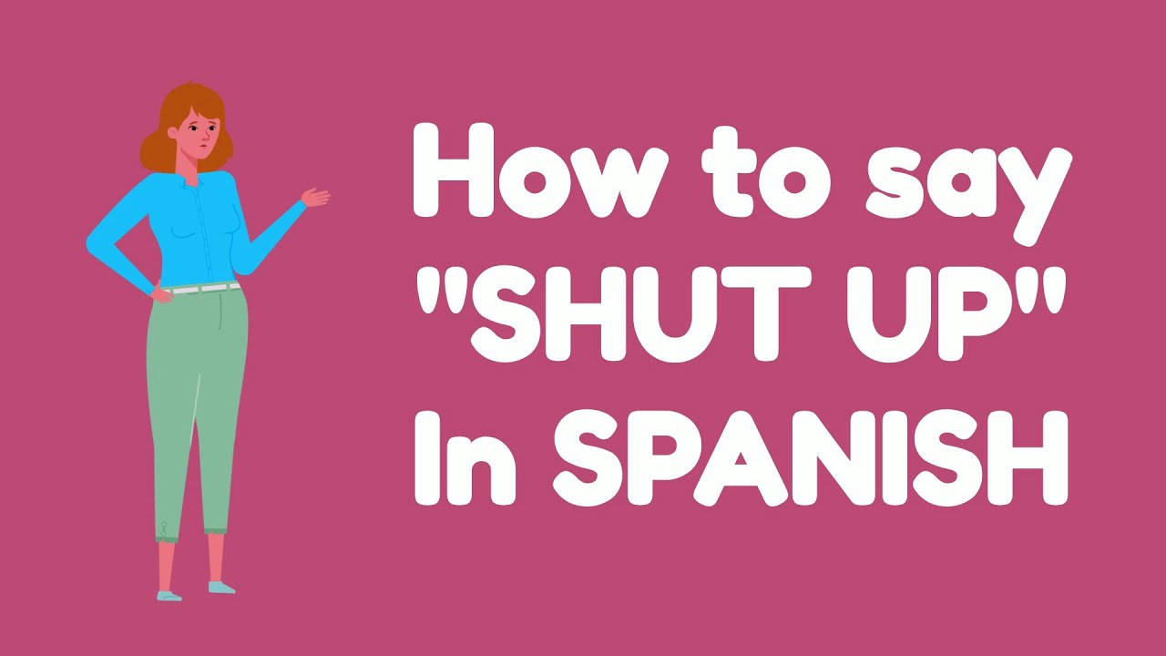 how-to-say-shut-up-in-spanish-globenews9